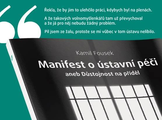 Ukázky z&nbsp;knihy: "Řekla, že by jim to ulehčilo práci, kdybych byl na plenách."
"A že takových volnomyšlenkářů tam už převychoval a&nbsp;že já pro něj nebudu žádný problém."
"Pil jsem ze žalu, protože se mi vůbec v&nbsp;tom ústavu nelíbilo."